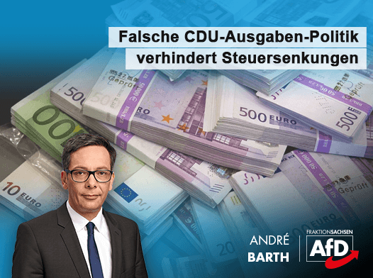 Falsche CDU-Ausgaben-Politik verhindert Steuersenkungen