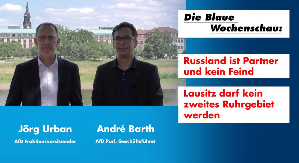 Blaue Wochenschau der AfD-Russland als Partner nicht als Feind-Lausitz darf kein Ruhrgebiet werden